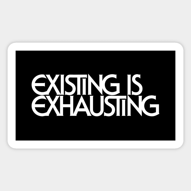 Existing Is Exhausting Sticker by nonemoreblack